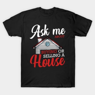 Realtor - Ask Me About Buying Or Selling A House - Real Estate T-Shirt